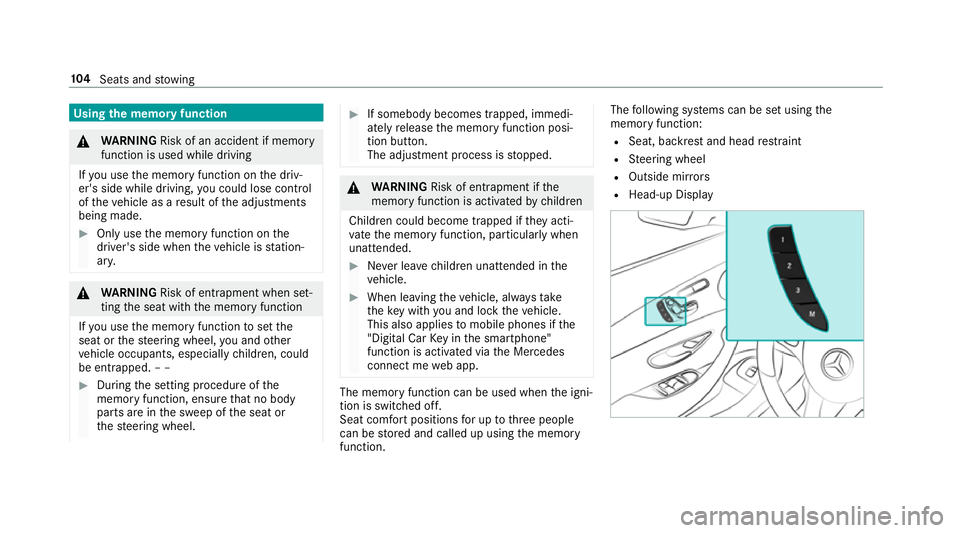 MERCEDES-BENZ E-CLASS SALOON 2016  Owners Manual Using
the memory function &
WARNING Risk of an accident if memo ry
function is used while driving
If yo u use the memory function on the driv‐
er's side while driving, you could lose cont rol
of MERCEDES-BENZ E-CLASS SALOON 2016  Owners Manual Using
the memory function &
WARNING Risk of an accident if memo ry
function is used while driving
If yo u use the memory function on the driv‐
er's side while driving, you could lose cont rol
of