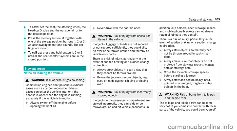 MERCEDES-BENZ E-CLASS SALOON 2016  Owners Manual #
Tosave :set the seat, thesteering wheel, the
Head-up Display and the outside mir rorto
th e desired position. #
Press the memory button M toge ther with
one of thestorage position buttons 1,2 or 3.
 MERCEDES-BENZ E-CLASS SALOON 2016  Owners Manual #
Tosave :set the seat, thesteering wheel, the
Head-up Display and the outside mir rorto
th e desired position. #
Press the memory button M toge ther with
one of thestorage position buttons 1,2 or 3.