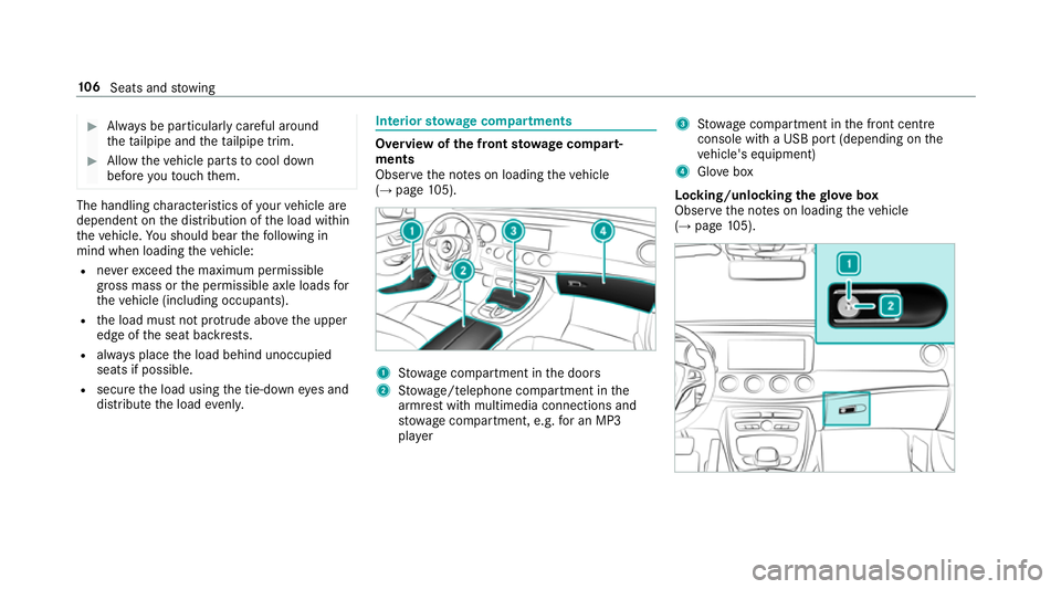 MERCEDES-BENZ E-CLASS SALOON 2016  Owners Manual #
Alw ays be particular lycareful around
th eta ilpipe and theta ilpipe trim. #
Allow theve hicle parts tocool down
before youto uch them. The handling
characteristics of your vehicle are
dependent on MERCEDES-BENZ E-CLASS SALOON 2016  Owners Manual #
Alw ays be particular lycareful around
th eta ilpipe and theta ilpipe trim. #
Allow theve hicle parts tocool down
before youto uch them. The handling
characteristics of your vehicle are
dependent on
