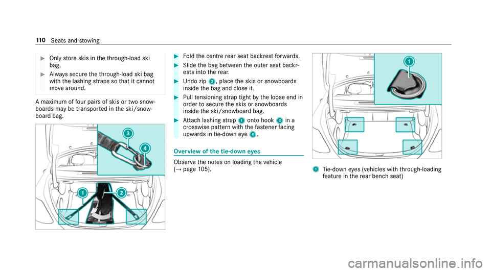 MERCEDES-BENZ E-CLASS SALOON 2016  Owners Manual #
Only store skis in theth ro ugh-load ski
bag. #
Alw ays secure theth ro ugh-load ski bag
with the lashing stra ps so that it cannot
mo vearound. A maximum of
four pairs of skis or two sn ow‐
board MERCEDES-BENZ E-CLASS SALOON 2016  Owners Manual #
Only store skis in theth ro ugh-load ski
bag. #
Alw ays secure theth ro ugh-load ski bag
with the lashing stra ps so that it cannot
mo vearound. A maximum of
four pairs of skis or two sn ow‐
board