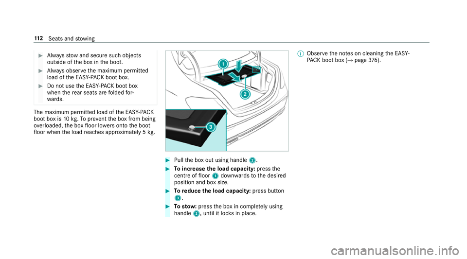 MERCEDES-BENZ E-CLASS SALOON 2016  Owners Manual #
Alw aysstow and secure such objects
outside of the box in the boot. #
Alw ays obser vethe maximum permitted
load of the EASY -PAC K boot box. #
Do not use the EASY -PAC K boot box
when there ar seat MERCEDES-BENZ E-CLASS SALOON 2016  Owners Manual #
Alw aysstow and secure such objects
outside of the box in the boot. #
Alw ays obser vethe maximum permitted
load of the EASY -PAC K boot box. #
Do not use the EASY -PAC K boot box
when there ar seat