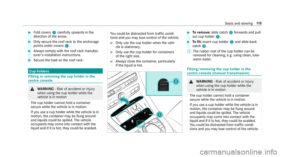 MERCEDES-BENZ E-CLASS SALOON 2016  Owners Manual #
Fold co vers 1 carefully up wards in the
direction of the ar row. #
Only secure thero of rack tothe anchorage
points under co vers 1 . #
Alw ays comply with thero of rack manufac‐
turer's ins  MERCEDES-BENZ E-CLASS SALOON 2016  Owners Manual #
Fold co vers 1 carefully up wards in the
direction of the ar row. #
Only secure thero of rack tothe anchorage
points under co vers 1 . #
Alw ays comply with thero of rack manufac‐
turer's ins