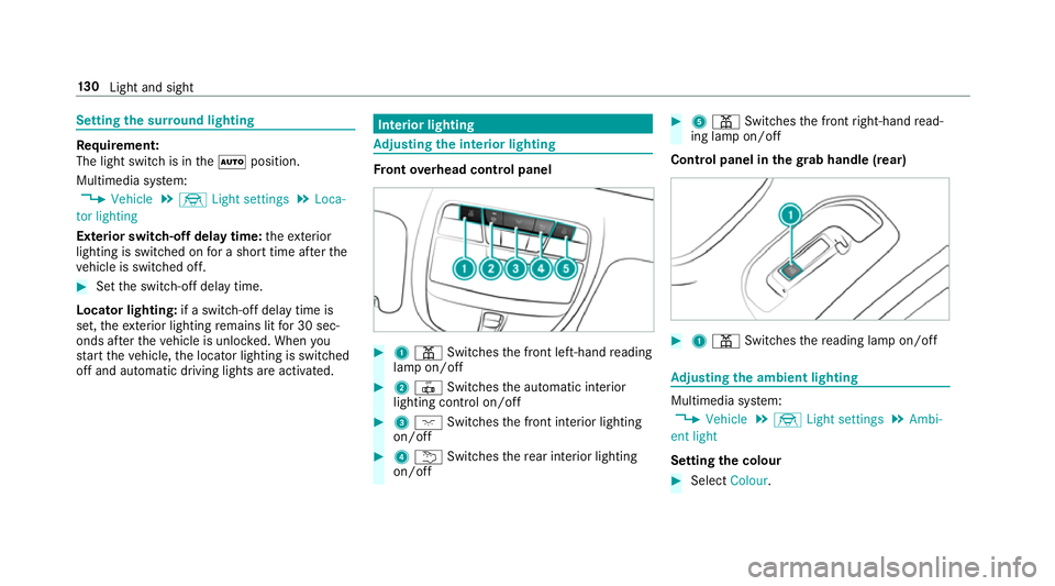 MERCEDES-BENZ E-CLASS SALOON 2016  Owners Manual Setting
the sur round lighting Re
quirement:
The light switch is in theà position.
Multimedia sy stem:
, Vehicle .
÷ Light settings .
Loca-
tor lighting
Exterior switch-off delay time: theex terior
 MERCEDES-BENZ E-CLASS SALOON 2016  Owners Manual Setting
the sur round lighting Re
quirement:
The light switch is in theà position.
Multimedia sy stem:
, Vehicle .
÷ Light settings .
Loca-
tor lighting
Exterior switch-off delay time: theex terior