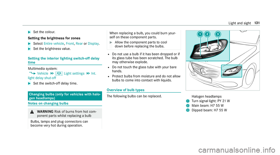 MERCEDES-BENZ E-CLASS SALOON 2016  Owners Manual #
Set the colour.
Setting the brightness for zones #
Select Entire vehicle ,Front ,Rear orDisplay. #
Set the brightness value. Setting
the interior lighting switch-off delay
time Multimedia sy
stem:
, MERCEDES-BENZ E-CLASS SALOON 2016  Owners Manual #
Set the colour.
Setting the brightness for zones #
Select Entire vehicle ,Front ,Rear orDisplay. #
Set the brightness value. Setting
the interior lighting switch-off delay
time Multimedia sy
stem:
,
