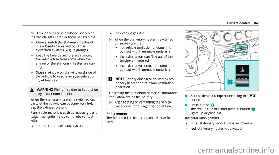 MERCEDES-BENZ E-CLASS SALOON 2016  Owners Manual cle. This is
the case in enclosed spaces or if
th eve hicle getsst uck in sn ow,fo rex ample. #
Alw ays switch thest ationary heater off
in enclosed spaces without an air
ex traction sy stems, e.g. in