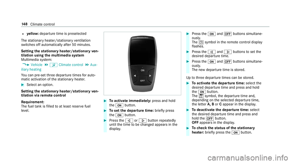MERCEDES-BENZ E-CLASS SALOON 2016  Owners Manual R
yello w: departure time is preselected
The stationary heater/ stationary ventilation
switches off au tomatical lyafte r 50 minutes.
Setting thest ationary heater/stationary ven‐
tilation using the MERCEDES-BENZ E-CLASS SALOON 2016  Owners Manual R
yello w: departure time is preselected
The stationary heater/ stationary ventilation
switches off au tomatical lyafte r 50 minutes.
Setting thest ationary heater/stationary ven‐
tilation using the