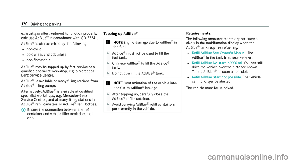 MERCEDES-BENZ E-CLASS SALOON 2016  Owners Manual ex
haust gas af tertre atment tofunction properly,
only use AdBlue ®
in accordance wi thISO 222 41 .
Ad Blue ®
is ch aracterised bythefo llowing:
R non-t oxic
R colourless and odourless
R non-flamma