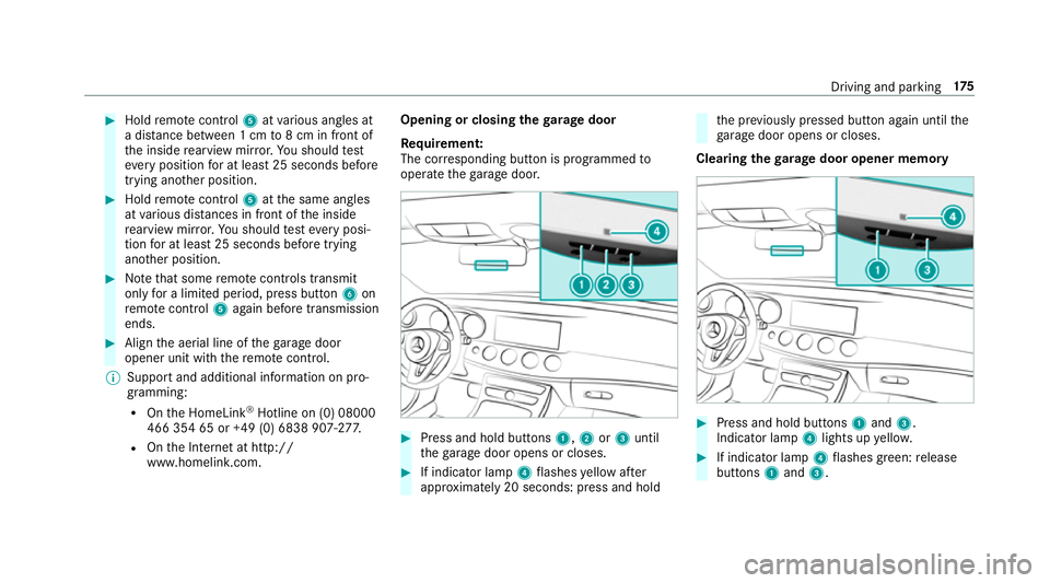 MERCEDES-BENZ E-CLASS SALOON 2016  Owners Manual #
Hold remo tecontrol 5atvarious angles at
a dis tance between 1 cm to8 cm in front of
th e inside rearview mir ror.Yo u should test
eve ryposition for at least 25 seconds before
trying ano ther posit