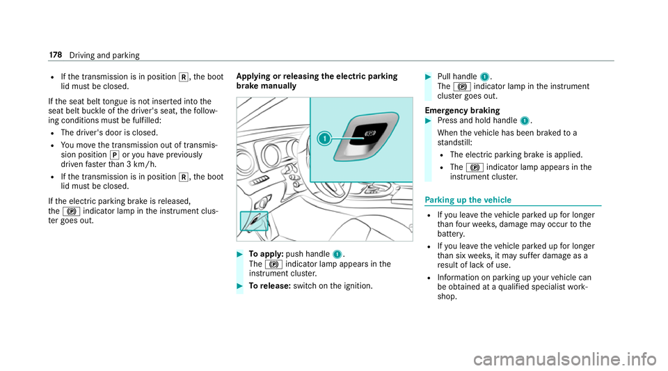MERCEDES-BENZ E-CLASS SALOON 2016  Owners Manual R
Ifth e transmission is in position k,the boot
lid must be closed.
If th e seat belt tongue is not inser ted into the
seat belt buckle of the driver's seat, thefo llow‐
ing conditions must be f MERCEDES-BENZ E-CLASS SALOON 2016  Owners Manual R
Ifth e transmission is in position k,the boot
lid must be closed.
If th e seat belt tongue is not inser ted into the
seat belt buckle of the driver's seat, thefo llow‐
ing conditions must be f