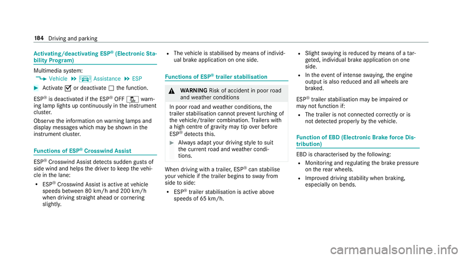 MERCEDES-BENZ E-CLASS SALOON 2016  Owners Manual Ac
tivating/deactivating ESP ®
(Electronic Sta‐
bility Prog ram) Multimedia sy
stem:
, Vehicle .
k Assistance .
ESP #
Activate Oor deacti vate ª the function.
ESP ®
is deactivated if the ESP ®
O MERCEDES-BENZ E-CLASS SALOON 2016  Owners Manual Ac
tivating/deactivating ESP ®
(Electronic Sta‐
bility Prog ram) Multimedia sy
stem:
, Vehicle .
k Assistance .
ESP #
Activate Oor deacti vate ª the function.
ESP ®
is deactivated if the ESP ®
O
