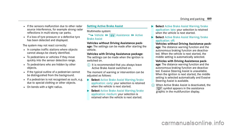 MERCEDES-BENZ E-CLASS SALOON 2016  Owners Manual R
Ifth e sensors malfunction due to otherradar
source inter fere nce, forex ample strongradar
re flections in multi-s torey car par ks.
R If a loss of tyre pressure or a defective tyre
has been de tec MERCEDES-BENZ E-CLASS SALOON 2016  Owners Manual R
Ifth e sensors malfunction due to otherradar
source inter fere nce, forex ample strongradar
re flections in multi-s torey car par ks.
R If a loss of tyre pressure or a defective tyre
has been de tec