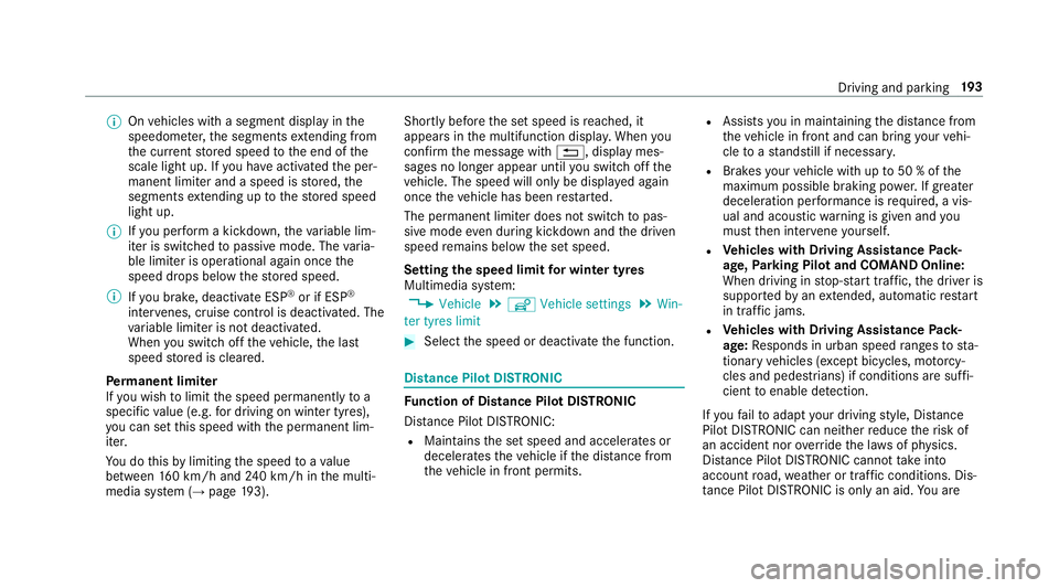 MERCEDES-BENZ E-CLASS SALOON 2016 Owners Manual %
Onvehicles with a segment display in the
speedome ter,th e segments extending from
th e cur rent stored speed tothe end of the
scale light up. If you ha veactivated the per‐
manent limiter and a s MERCEDES-BENZ E-CLASS SALOON 2016 Owners Manual %
Onvehicles with a segment display in the
speedome ter,th e segments extending from
th e cur rent stored speed tothe end of the
scale light up. If you ha veactivated the per‐
manent limiter and a s