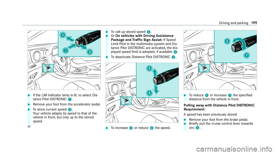 MERCEDES-BENZ E-CLASS SALOON 2016 Owners Manual #
Ifth e LIM indicator lamp is lit: toselect Dis‐
ta nce Pilot DISTRONIC 1.#
Remo veyour foot from the accelerator pedal. #
Tostore cur rent speed 3.
Yo ur vehicle adapts its speed tothat of the
ve MERCEDES-BENZ E-CLASS SALOON 2016 Owners Manual #
Ifth e LIM indicator lamp is lit: toselect Dis‐
ta nce Pilot DISTRONIC 1.#
Remo veyour foot from the accelerator pedal. #
Tostore cur rent speed 3.
Yo ur vehicle adapts its speed tothat of the
ve