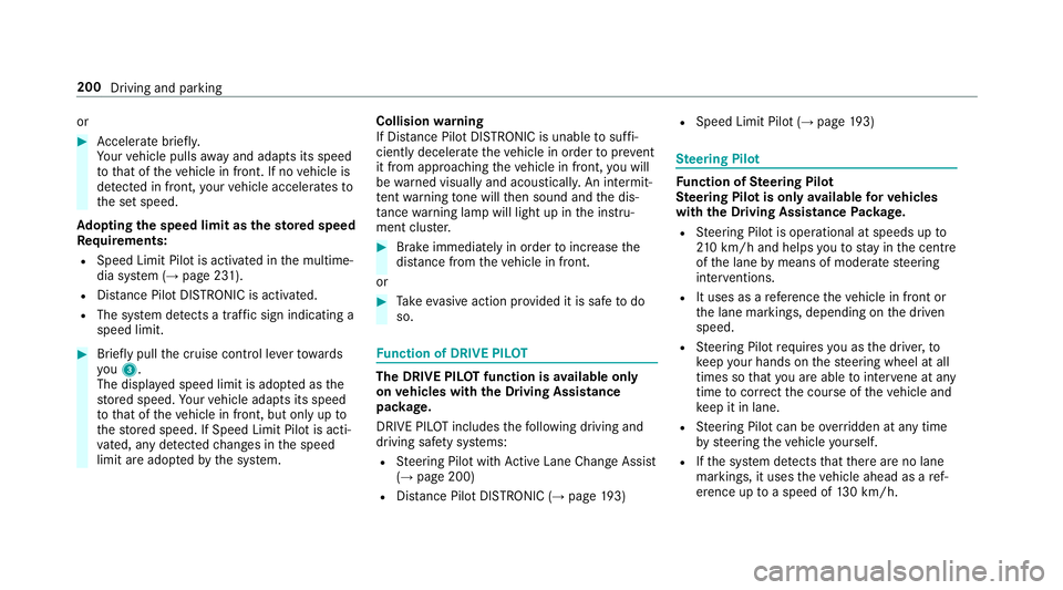 MERCEDES-BENZ E-CLASS SALOON 2016  Owners Manual or
#
Accelerate brie fly.
Yo ur vehicle pulls away and adapts its speed
to that of theve hicle in front. If no vehicle is
de tected in front, your vehicle accelerates to
th e set speed.
Ad opting the 