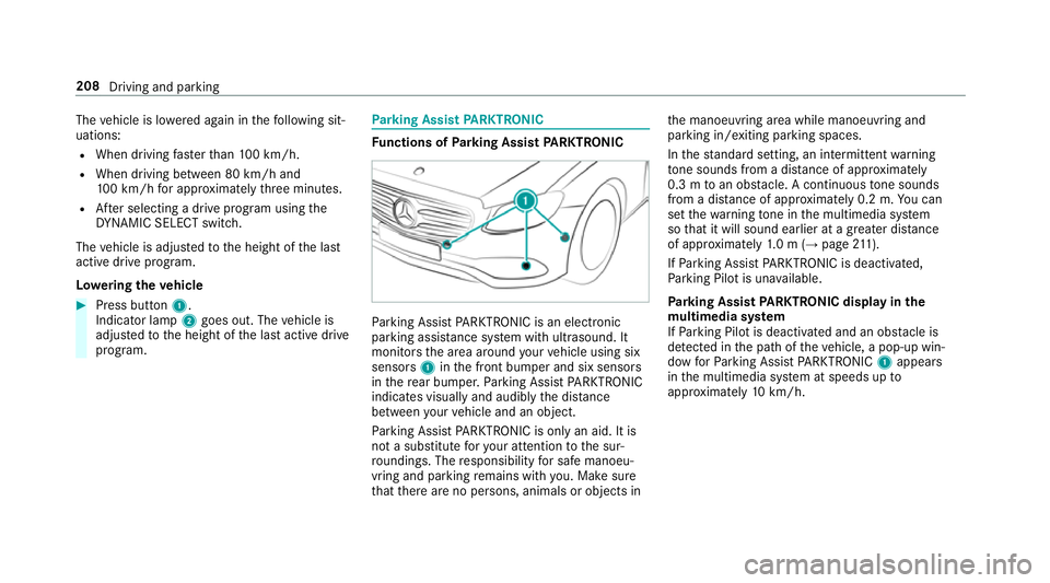 MERCEDES-BENZ E-CLASS SALOON 2016  Owners Manual The
vehicle is lo wered again in thefo llowing sit‐
uations:
R When driving fasterthan 100 km/h.
R When driving between 80 km/h and
100 km/h for appro ximately thre e minutes.
R After selecting a dr MERCEDES-BENZ E-CLASS SALOON 2016  Owners Manual The
vehicle is lo wered again in thefo llowing sit‐
uations:
R When driving fasterthan 100 km/h.
R When driving between 80 km/h and
100 km/h for appro ximately thre e minutes.
R After selecting a dr