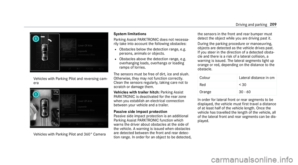 MERCEDES-BENZ E-CLASS SALOON 2016  Owners Manual Ve
hicles with Parking Pilot and reve rsing cam‐
era Ve
hicles with Parking Pilot and 360° Camera Sy
stem limitations
Pa rking Assist PARKTRONIC does not necessa‐
ri ly take into account thefo ll MERCEDES-BENZ E-CLASS SALOON 2016  Owners Manual Ve
hicles with Parking Pilot and reve rsing cam‐
era Ve
hicles with Parking Pilot and 360° Camera Sy
stem limitations
Pa rking Assist PARKTRONIC does not necessa‐
ri ly take into account thefo ll