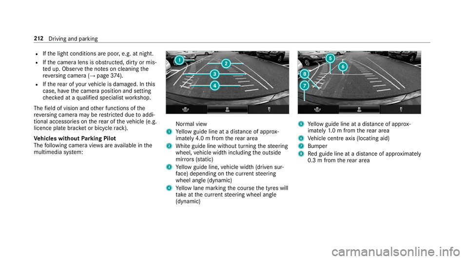MERCEDES-BENZ E-CLASS SALOON 2016  Owners Manual R
Ifth e light conditions are poor, e.g. at night.
R Ifth e camera lens is obstructed, dirty or mis‐
te d up. Obser vethe no tes on cleaning the
re ve rsing camera (→ page374).
R Ifth ere ar of yo