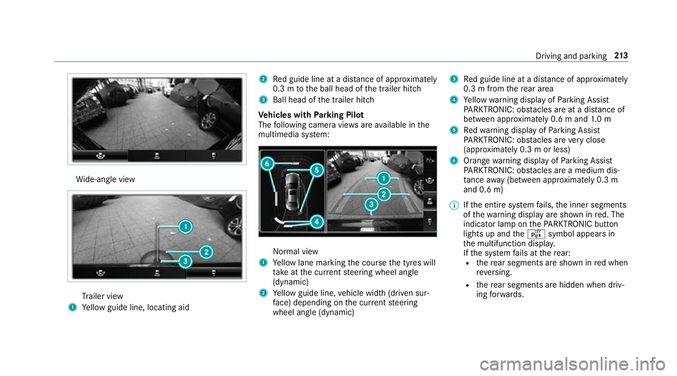MERCEDES-BENZ E-CLASS SALOON 2016  Owners Manual Wi
de-angle view Tr
ailer view
1 Yellow guide line, locating aid 2
Red guide line at a dis tance of appr oximately
0.3 m tothe ball head of the trailer hitch
3 Ball head of the trailer hitch
Ve hicles