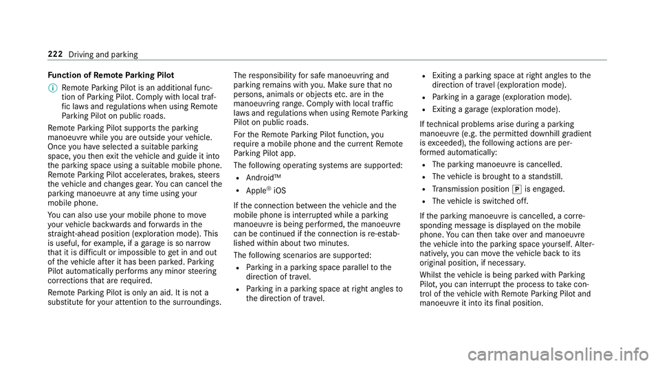 MERCEDES-BENZ E-CLASS SALOON 2016  Owners Manual Fu
nction of Remo teParking Pilot
% Remo teParking Pilot is an additional func‐
tion of Parking Pilot. Comply with local traf‐
fi c la wsand regulations when using Remo te
Pa rking Pilot on public MERCEDES-BENZ E-CLASS SALOON 2016  Owners Manual Fu
nction of Remo teParking Pilot
% Remo teParking Pilot is an additional func‐
tion of Parking Pilot. Comply with local traf‐
fi c la wsand regulations when using Remo te
Pa rking Pilot on public