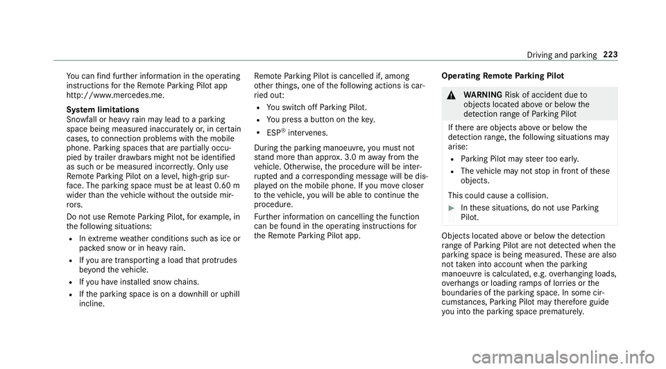 MERCEDES-BENZ E-CLASS SALOON 2016  Owners Manual Yo
u can find fur ther information in the operating
instructions forth eRe mo teParking Pilot app
http://www.me rcedes.me.
Sy stem limitations
Sn owfa ll or heavy rain may lead toa parking
space being MERCEDES-BENZ E-CLASS SALOON 2016  Owners Manual Yo
u can find fur ther information in the operating
instructions forth eRe mo teParking Pilot app
http://www.me rcedes.me.
Sy stem limitations
Sn owfa ll or heavy rain may lead toa parking
space being