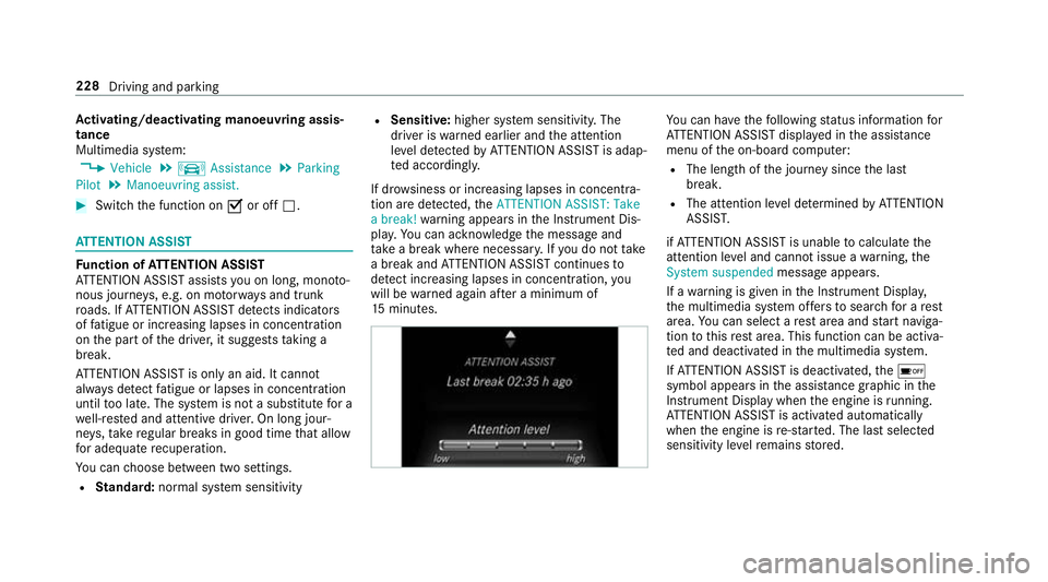 MERCEDES-BENZ E-CLASS SALOON 2016 Owners Manual Ac
tivating/deactivating manoeuv ring assis‐
tance
Multimedia sy stem:
, Vehicle .
k Assistance .
Parking
Pilot .
Manoeuvring assist. #
Switch the function on Oor off ª. AT
TENTION ASSI STFu
nction MERCEDES-BENZ E-CLASS SALOON 2016 Owners Manual Ac
tivating/deactivating manoeuv ring assis‐
tance
Multimedia sy stem:
, Vehicle .
k Assistance .
Parking
Pilot .
Manoeuvring assist. #
Switch the function on Oor off ª. AT
TENTION ASSI STFu
nction