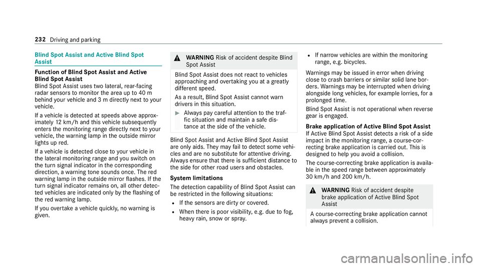 MERCEDES-BENZ E-CLASS SALOON 2016  Owners Manual Blind Spot Assi
stand Active Blind Spot
Assi st Fu
nction of Blind Spot Assist and Active
Blind Spot Assi st
Blind Spot Assi stuses two lateral, rear-facing
ra dar sensors tomonitor the area up to40 m MERCEDES-BENZ E-CLASS SALOON 2016  Owners Manual Blind Spot Assi
stand Active Blind Spot
Assi st Fu
nction of Blind Spot Assist and Active
Blind Spot Assi st
Blind Spot Assi stuses two lateral, rear-facing
ra dar sensors tomonitor the area up to40 m