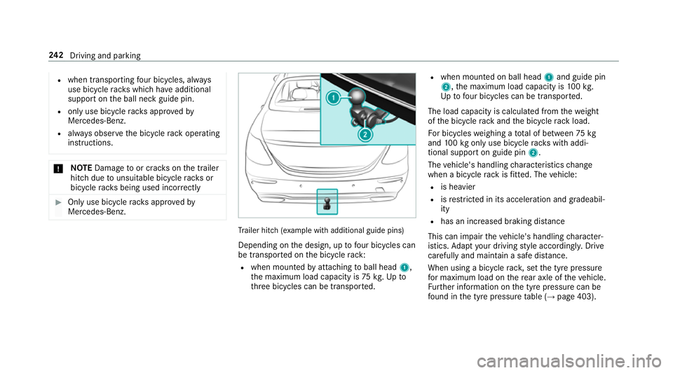 MERCEDES-BENZ E-CLASS SALOON 2016  Owners Manual R
when transporting four bic ycles, alw ays
use bic ycle rack s which ha veadditional
suppo rton the ball neck guide pin.
R only use bicycle rack s appr ovedby
Mercedes-Benz.
R always obser vethe bicy MERCEDES-BENZ E-CLASS SALOON 2016  Owners Manual R
when transporting four bic ycles, alw ays
use bic ycle rack s which ha veadditional
suppo rton the ball neck guide pin.
R only use bicycle rack s appr ovedby
Mercedes-Benz.
R always obser vethe bicy