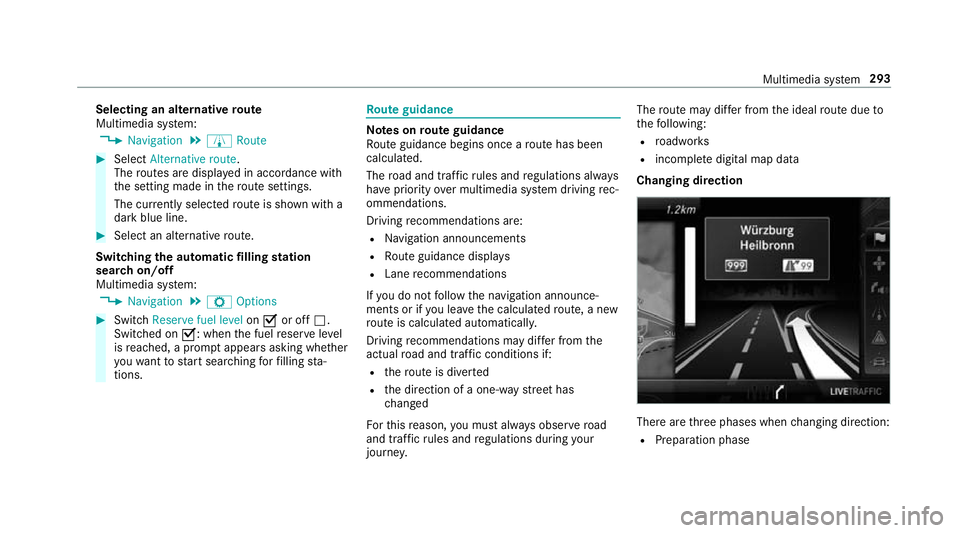 MERCEDES-BENZ E-CLASS SALOON 2016  Owners Manual Selecting an alternative
route
Multimedia sy stem:
, Navigation .
À Route #
Select Alternative route.
The routes are displ ayed in accordance with
th e setting made in thero ute settings.
The cur ren MERCEDES-BENZ E-CLASS SALOON 2016  Owners Manual Selecting an alternative
route
Multimedia sy stem:
, Navigation .
À Route #
Select Alternative route.
The routes are displ ayed in accordance with
th e setting made in thero ute settings.
The cur ren