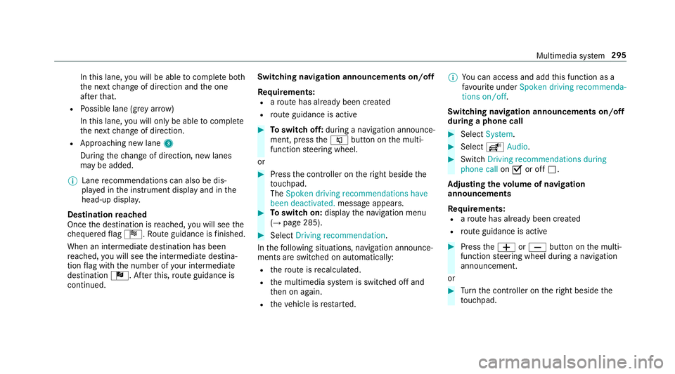 MERCEDES-BENZ E-CLASS SALOON 2016  Owners Manual In
this lane, you will be able tocompl ete bo th
th e next change of direction and the one
af te rth at.
R Possible lane (gr eyarro w)
In this lane, you will on ly beabletocompl ete
th e next change o MERCEDES-BENZ E-CLASS SALOON 2016  Owners Manual In
this lane, you will be able tocompl ete bo th
th e next change of direction and the one
af te rth at.
R Possible lane (gr eyarro w)
In this lane, you will on ly beabletocompl ete
th e next change o