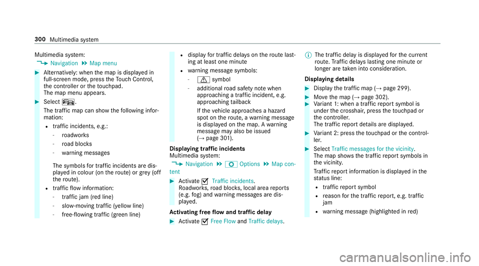 MERCEDES-BENZ E-CLASS SALOON 2016  Owners Manual Multimedia sy
stem:
, Navigation .
Map menu #
Alternatively: when the map is displa yed in
full-sc reen mode, press theTo uch Control,
th e controller or theto uchpad.
The map menu appears. #
Select  MERCEDES-BENZ E-CLASS SALOON 2016  Owners Manual Multimedia sy
stem:
, Navigation .
Map menu #
Alternatively: when the map is displa yed in
full-sc reen mode, press theTo uch Control,
th e controller or theto uchpad.
The map menu appears. #
Select