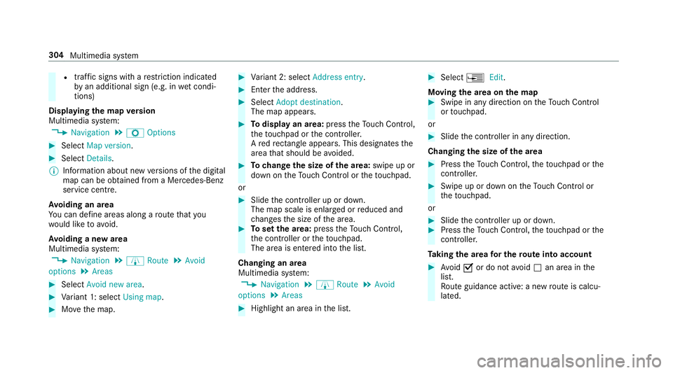 MERCEDES-BENZ E-CLASS SALOON 2016  Owners Manual R
traf fic signs wi thare striction indicated
by an additional sign (e.g. in wet condi‐
tions)
Displ aying the map version
Multimedia sy stem:
, Navigation .
Z Options #
Select Map version . #
Selec MERCEDES-BENZ E-CLASS SALOON 2016  Owners Manual R
traf fic signs wi thare striction indicated
by an additional sign (e.g. in wet condi‐
tions)
Displ aying the map version
Multimedia sy stem:
, Navigation .
Z Options #
Select Map version . #
Selec