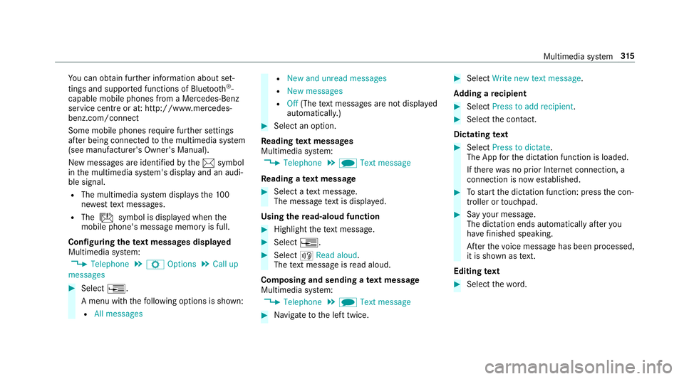 MERCEDES-BENZ E-CLASS SALOON 2016  Owners Manual Yo
u can obtain fur ther information about set‐
tings and suppor ted functions of Blue tooth®
-
capable mobile phones from a Mercedes-Benz
service centre or at: http://www.mercedes-
benz.com/connec MERCEDES-BENZ E-CLASS SALOON 2016  Owners Manual Yo
u can obtain fur ther information about set‐
tings and suppor ted functions of Blue tooth®
-
capable mobile phones from a Mercedes-Benz
service centre or at: http://www.mercedes-
benz.com/connec