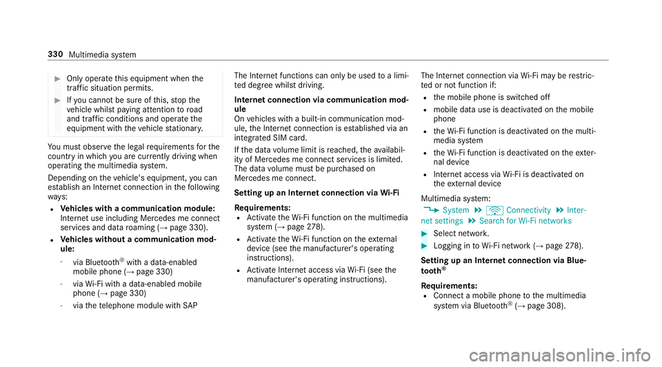 MERCEDES-BENZ E-CLASS SALOON 2016  Owners Manual #
Only operate this equipment when the
traf fic situation permits. #
Ifyo u cannot be sure of this, stop the
ve hicle whilst paying attention toroad
and traf fic conditions and ope rate the
equipment  MERCEDES-BENZ E-CLASS SALOON 2016  Owners Manual #
Only operate this equipment when the
traf fic situation permits. #
Ifyo u cannot be sure of this, stop the
ve hicle whilst paying attention toroad
and traf fic conditions and ope rate the
equipment