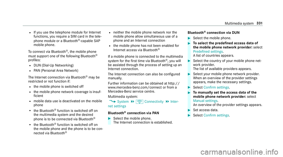 MERCEDES-BENZ E-CLASS SALOON 2016  Owners Manual R
Ifyo u use thete lephone module for Internet
functions, yourequ ire a SIM card in thete le‐
phone module or a Blue tooth®
-capable SAP
mobile phone.
To connect via Blu etoo th®
,th e mobile phon MERCEDES-BENZ E-CLASS SALOON 2016  Owners Manual R
Ifyo u use thete lephone module for Internet
functions, yourequ ire a SIM card in thete le‐
phone module or a Blue tooth®
-capable SAP
mobile phone.
To connect via Blu etoo th®
,th e mobile phon