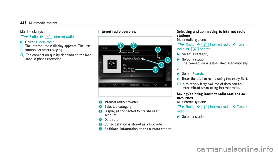 MERCEDES-BENZ E-CLASS SALOON 2016  Owners Manual Multimedia sy
stem:
, Radio .
Ý Internet radio #
Select TuneIn radio.
The Internet radio display appears. The last
st ation set starts playing.
% The connection quality depends on the local
mobile ph MERCEDES-BENZ E-CLASS SALOON 2016  Owners Manual Multimedia sy
stem:
, Radio .
Ý Internet radio #
Select TuneIn radio.
The Internet radio display appears. The last
st ation set starts playing.
% The connection quality depends on the local
mobile ph