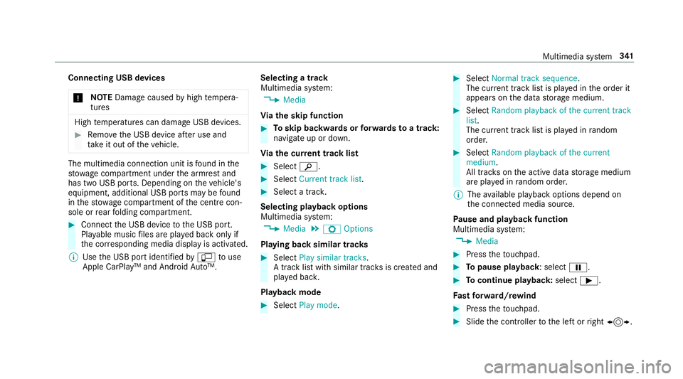 MERCEDES-BENZ E-CLASS SALOON 2016  Owners Manual Connecting USB devices
* NO
TEDama gecaused byhigh temp era‐
tures High
temp eratures can damage USB devices. #
Remo vethe USB device af ter use and
ta ke it out of theve hicle. The multimedia conne