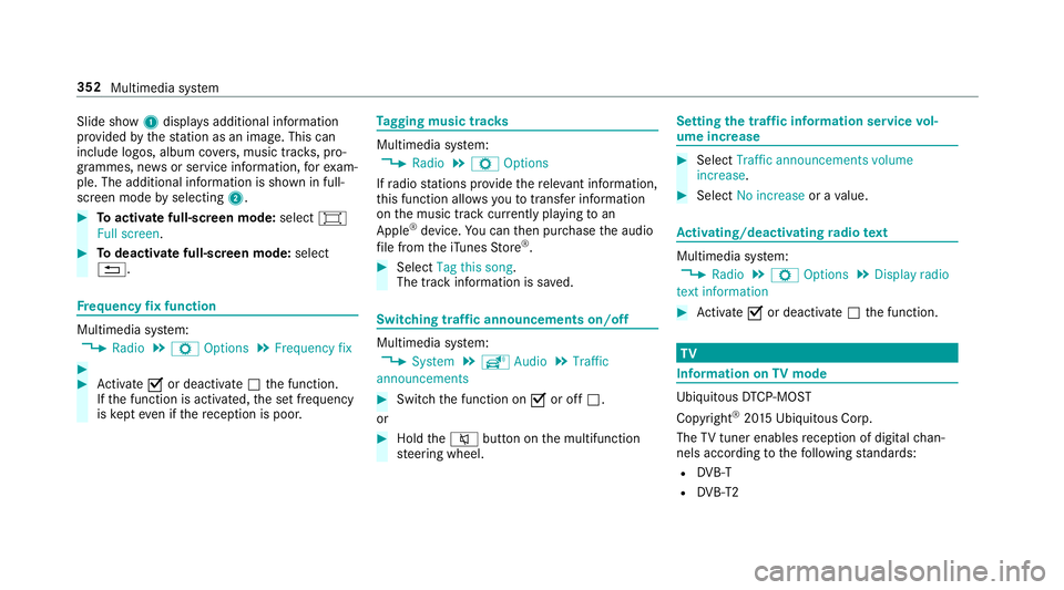 MERCEDES-BENZ E-CLASS SALOON 2016  Owners Manual Slide show
1displ ays additional information
pr ov ided bythest ation as an image. This can
include logos, album co vers, music trac ks, pro‐
grammes, ne wsor service information, forex am‐
ple. T