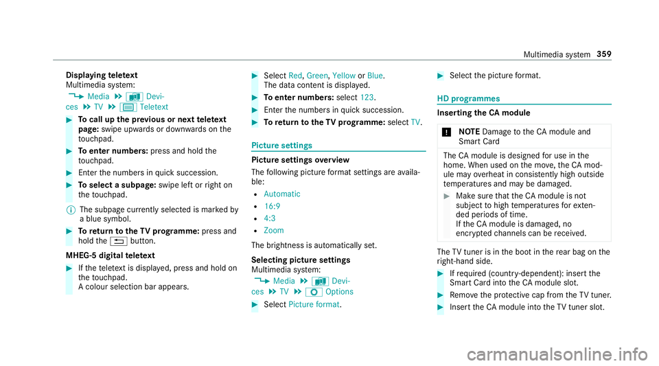 MERCEDES-BENZ E-CLASS SALOON 2016  Owners Manual Displaying
telete xt
Multimedia sy stem:
, Media .
à Devi-
ces .
TV .
p Teletext #
Tocall up the pr evious or next telete xt
page: swipe upwards or down wards on the
to uchpad. #
Toenter numbers: pre MERCEDES-BENZ E-CLASS SALOON 2016  Owners Manual Displaying
telete xt
Multimedia sy stem:
, Media .
à Devi-
ces .
TV .
p Teletext #
Tocall up the pr evious or next telete xt
page: swipe upwards or down wards on the
to uchpad. #
Toenter numbers: pre