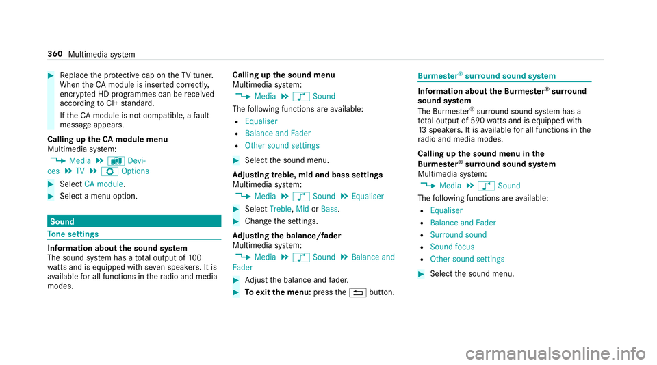 MERCEDES-BENZ E-CLASS SALOON 2016  Owners Manual #
Replace the pr otective cap on theTV tune r.
When theCA module is inser ted cor rectly,
encryp ted HD programmes can be recei ved
according toCI+ standard.
If th eCA module is not compatible, a faul MERCEDES-BENZ E-CLASS SALOON 2016  Owners Manual #
Replace the pr otective cap on theTV tune r.
When theCA module is inser ted cor rectly,
encryp ted HD programmes can be recei ved
according toCI+ standard.
If th eCA module is not compatible, a faul