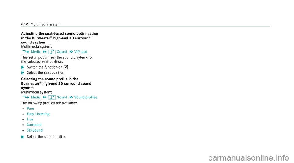 MERCEDES-BENZ E-CLASS SALOON 2016  Owners Manual Ad
justing the seat-based sound optimisation
in the Burmes ter®
high-end 3D sur round
sound sy stem
Multimedia sy stem:
, Media .
à Sound .
VIP seat
This setting optimises the sound playback for
th  MERCEDES-BENZ E-CLASS SALOON 2016  Owners Manual Ad
justing the seat-based sound optimisation
in the Burmes ter®
high-end 3D sur round
sound sy stem
Multimedia sy stem:
, Media .
à Sound .
VIP seat
This setting optimises the sound playback for
th