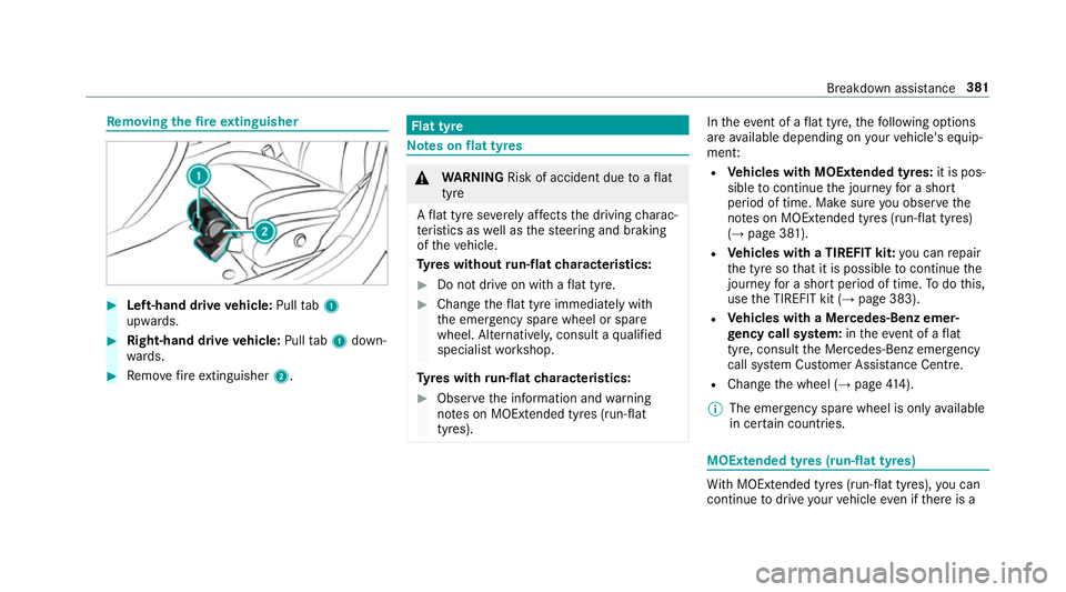 MERCEDES-BENZ E-CLASS SALOON 2016  Owners Manual Re
moving the fire extinguisher #
Left-hand drive vehicle: Pulltab1
upwards. #
Right-hand drive vehicle: Pulltab1 down‐
wa rds. #
Remo vefire extinguisher 2. Flat tyre
Note
s onflat tyres &
WARNING  MERCEDES-BENZ E-CLASS SALOON 2016  Owners Manual Re
moving the fire extinguisher #
Left-hand drive vehicle: Pulltab1
upwards. #
Right-hand drive vehicle: Pulltab1 down‐
wa rds. #
Remo vefire extinguisher 2. Flat tyre
Note
s onflat tyres &
WARNING
