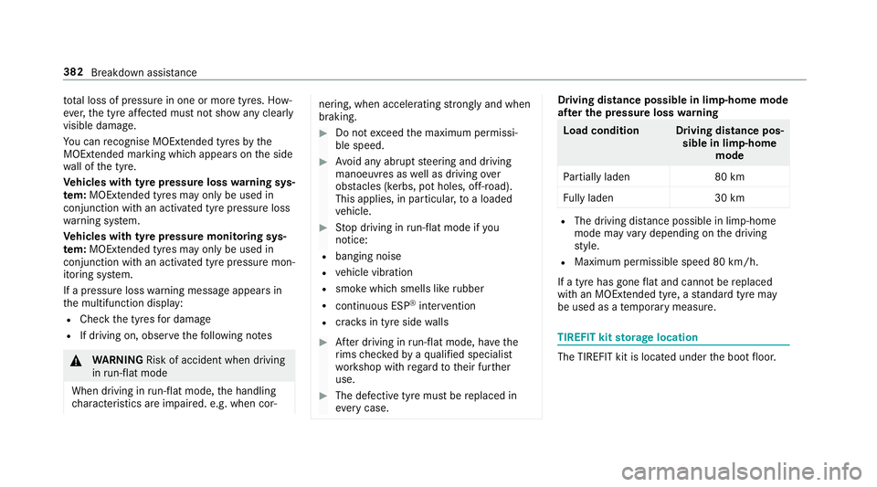 MERCEDES-BENZ E-CLASS SALOON 2016  Owners Manual tot
al loss of pressure in one or more tyres. How‐
eve r,th e tyre af fected must not show any clearly
visible damage.
Yo u can recognise MOExtended tyres bythe
MOExtended marking which appears on t MERCEDES-BENZ E-CLASS SALOON 2016  Owners Manual tot
al loss of pressure in one or more tyres. How‐
eve r,th e tyre af fected must not show any clearly
visible damage.
Yo u can recognise MOExtended tyres bythe
MOExtended marking which appears on t