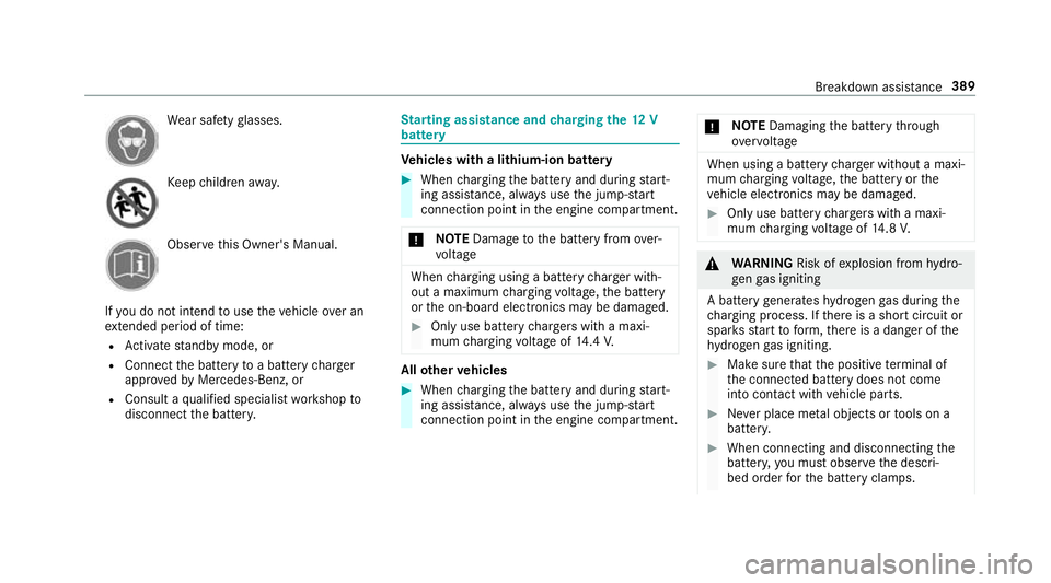 MERCEDES-BENZ E-CLASS SALOON 2016  Owners Manual We
ar saf etygl asses. Ke
ep children away. Obser
vethis Owner's Manual.
If yo u do not intend touse theve hicle over an
ex tended pe riod of time:
R Activate standby mode, or
R Connect the batter