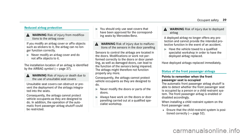 MERCEDES-BENZ E-CLASS SALOON 2016 Service Manual Re
duced airbag pr otection &
WARNING Risk of inju ryfrom modi ficaā
tions tothe airbag co ver
If yo u modify an airbag co ver or af fix objects
su ch assticke rs to it,the airbag can no lonā
ge r MERCEDES-BENZ E-CLASS SALOON 2016 Service Manual Re
duced airbag pr otection &
WARNING Risk of inju ryfrom modi ficaā
tions tothe airbag co ver
If yo u modify an airbag co ver or af fix objects
su ch assticke rs to it,the airbag can no lonā
ge r