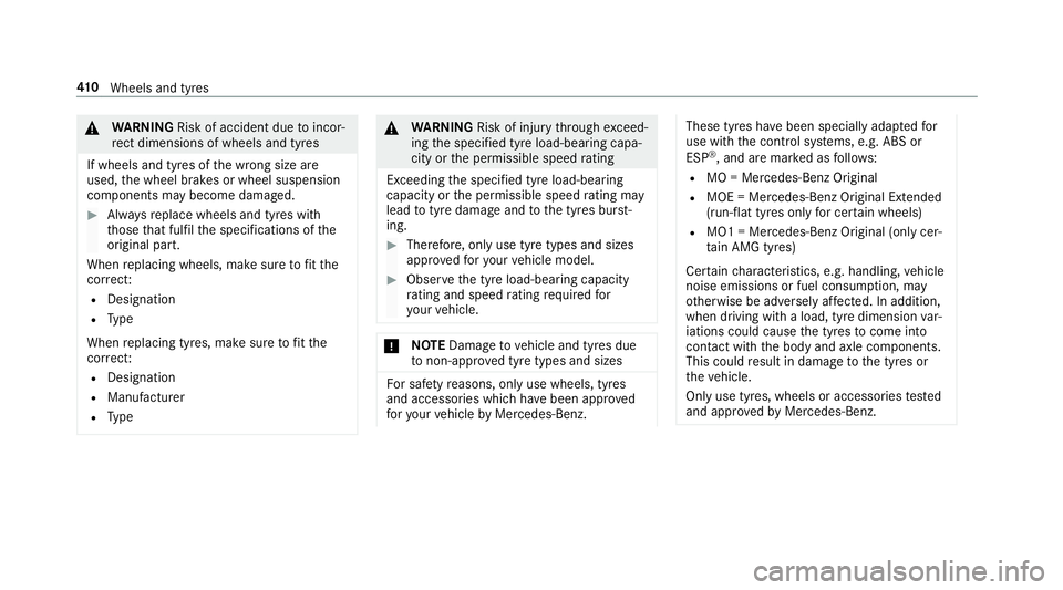 MERCEDES-BENZ E-CLASS SALOON 2016  Owners Manual &
WARNING Risk of accident due toincor‐
re ct dimensions of wheels and tyres
If wheels and tyres of the wrong size are
used, the wheel brakes or wheel suspension
components may become damaged. #
Alw MERCEDES-BENZ E-CLASS SALOON 2016  Owners Manual &
WARNING Risk of accident due toincor‐
re ct dimensions of wheels and tyres
If wheels and tyres of the wrong size are
used, the wheel brakes or wheel suspension
components may become damaged. #
Alw