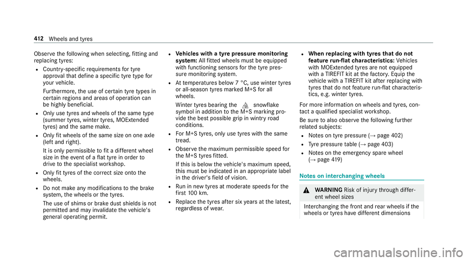 MERCEDES-BENZ E-CLASS SALOON 2016  Owners Manual Obser
vethefo llowing when selecting, fitting and
re placing tyres:
R Countr y-specific requirements for tyre
appro valth at define a specific tyre type for
yo ur vehicle.
Fu rthermore, the use of cer MERCEDES-BENZ E-CLASS SALOON 2016  Owners Manual Obser
vethefo llowing when selecting, fitting and
re placing tyres:
R Countr y-specific requirements for tyre
appro valth at define a specific tyre type for
yo ur vehicle.
Fu rthermore, the use of cer