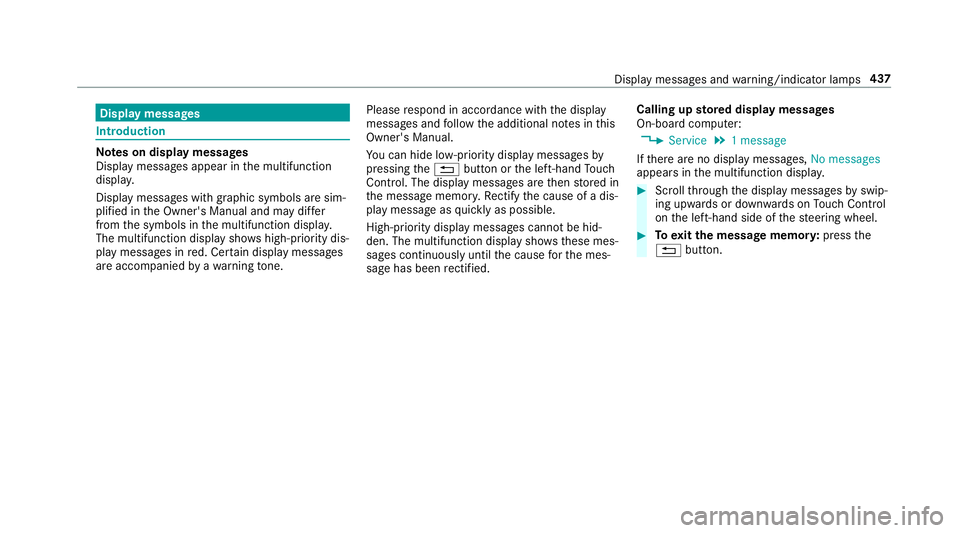 MERCEDES-BENZ E-CLASS SALOON 2016  Owners Manual Display messages
Int
roduction Note
s on display messages
Display messages appear in the multifunction
displa y.
Displ aymessa ges with graphic symbols are sim‐
plified in the Owner's Manual and MERCEDES-BENZ E-CLASS SALOON 2016  Owners Manual Display messages
Int
roduction Note
s on display messages
Display messages appear in the multifunction
displa y.
Displ aymessa ges with graphic symbols are sim‐
plified in the Owner's Manual and