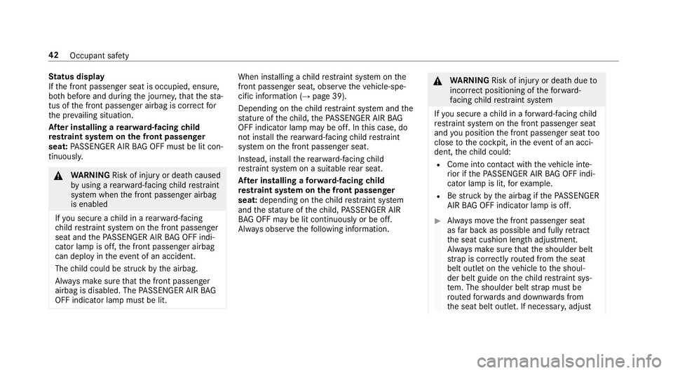 MERCEDES-BENZ E-CLASS SALOON 2016 Service Manual St
atus display
If th e front passenger seat is occupied, ensure,
bo th before and during the journe y,that thest aā
tus of the front passenger airbag is cor rect for
th e pr evailing situation.
Af MERCEDES-BENZ E-CLASS SALOON 2016 Service Manual St
atus display
If th e front passenger seat is occupied, ensure,
bo th before and during the journe y,that thest aā
tus of the front passenger airbag is cor rect for
th e pr evailing situation.
Af