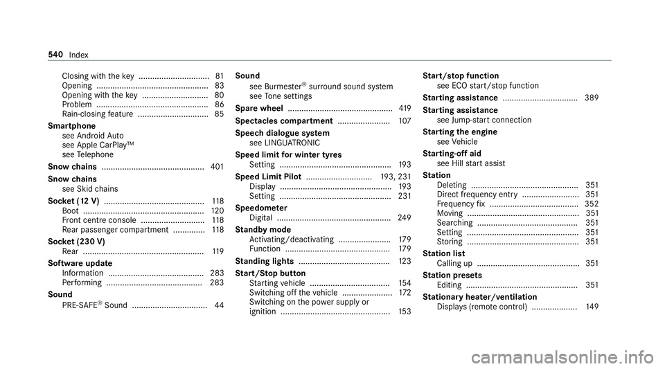 MERCEDES-BENZ E-CLASS SALOON 2016  Owners Manual Closing with
theke y .............................. .81
Opening .................................................83
Opening with theke y ............................ .80
Problem ......................
