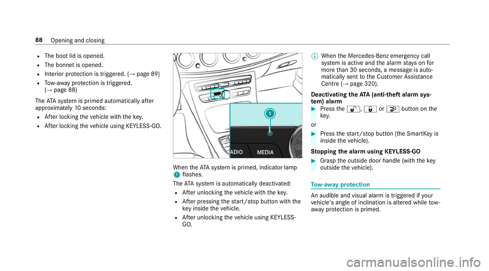 MERCEDES-BENZ E-CLASS SALOON 2016  Owners Manual R
The boot lid is opened.
R The bonnet is opened.
R Interior pr otection is triggered. (→ page 89)
R Tow- aw ay protection is triggered.
(→ page 88)
The ATA system is primed automatically af ter
a MERCEDES-BENZ E-CLASS SALOON 2016  Owners Manual R
The boot lid is opened.
R The bonnet is opened.
R Interior pr otection is triggered. (→ page 89)
R Tow- aw ay protection is triggered.
(→ page 88)
The ATA system is primed automatically af ter
a